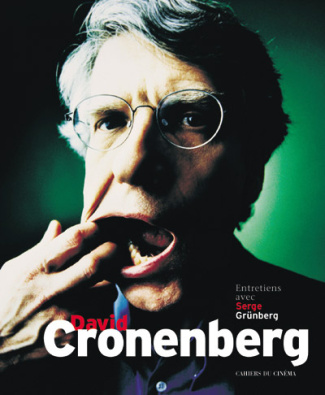 David Cronenberg. Entretiens avec Serge Grünberg