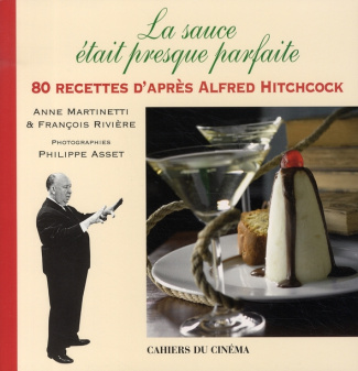 La sauce était presque parfaite. 80 recettes d'après Alfred Hitchcock