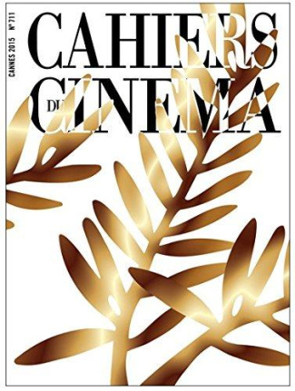Cahiers du cinéma N° 711, Mai 2015 : Cannes 2015