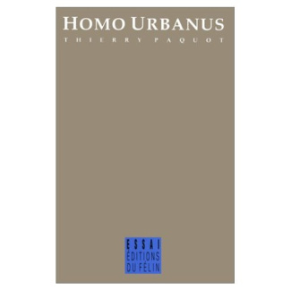 Homo urbanus. Essai sur l'urbanisation du monde et des moeurs
