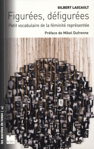 Figurées, défigurées. Petit vocabulaire de la féminité représentée