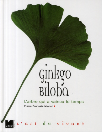 Ginkgo biloba. L'arbre qui a vaincu le temps