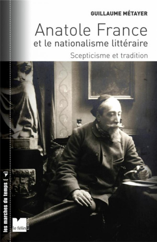 Anatole France et le nationalisme littéraire. Scepticisme et tradition