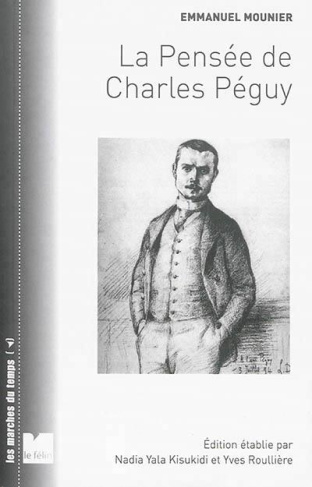 LA PENSEE DE CHARLES PEGUY - LA VISION DES HOMMES ET DU MOND