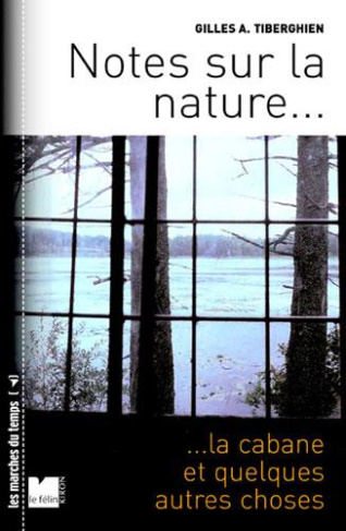 Notes sur la nature, la cabane et quelques autres choses. Edition revue et augmentée