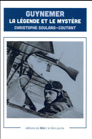 Guynemer - La légende et le mystère