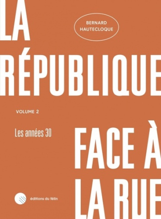 La République face à la rue. Tome 2