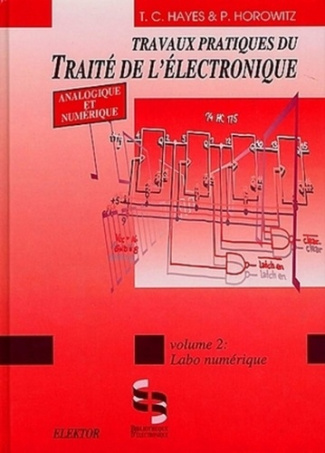 TRAVAUX PRATIQUES DU TRAITE DE L'ELECTRONIQUE ANALOGIQUE ET NUMERIQUE. Tome 2, Labo numérique
