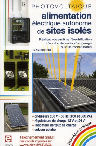 Photovoltaïque : alimentation éléctrique autonome de sites isolés. Réalisez vous-même l'électrificat