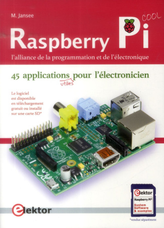 Raspberry Pi, l'alliance de la programmation et de l'électronique. 46 applications utiles pour l'éle