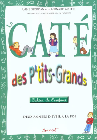 Le caté des p'tits-grands. Deux années d'éveil à la foi, Cahier de l'enfant
