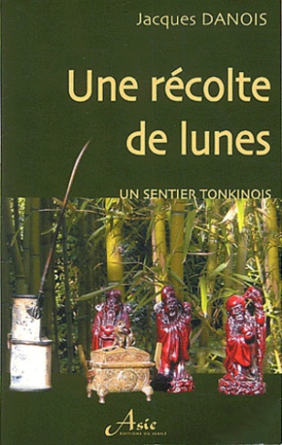 Une récolte de lunes. Un sentier tonkinois
