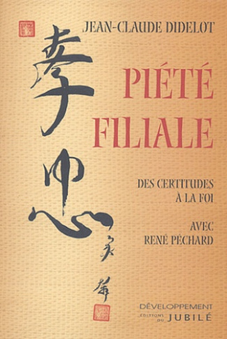 Piété filiale. Des certitudes à la Foi avec René Péchard, avec 1 CD-ROM