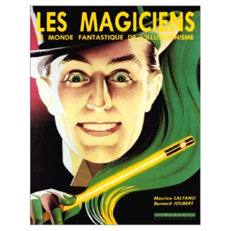 Les Magiciens. Le monde fantastique de l'illusionnisme