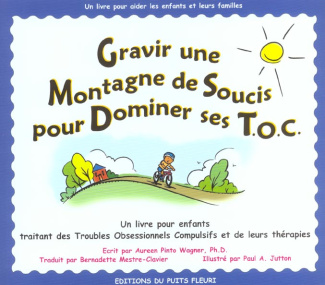 Gravir une montagne de soucis pour dominer ses TOC. Un livre pour enfants traitant des Troubles Obse