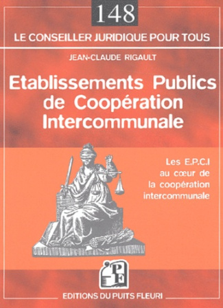 ETABLISSEMENTS PUBLICS DE COOPERATION INTERCOMMUNALE. LES E.P.C.I. AU COEUR DE L - LES E.P.C.I AU CO