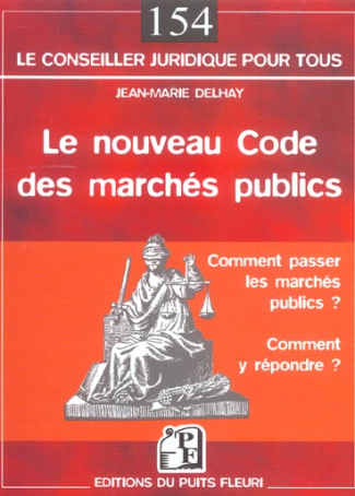 Le nouveau Code des marchés publics. Comment passer les marchés publics ? Comment y répondre ?
