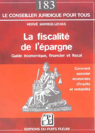 La fiscalité de l'épargne. Guide économique, financier et fiscal