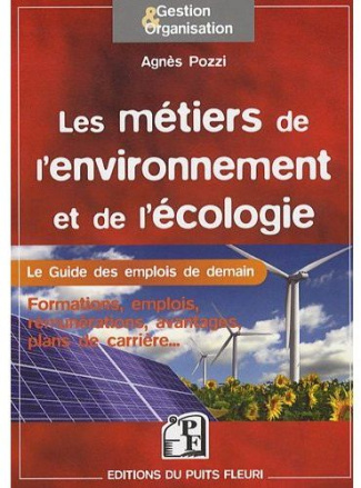 Les métiers de l'environnement et de l'écologie. Le guide des emplois de demain !