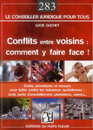 Conflits entre voisins : comment y faire face ! Droits, procédures et recours pour lutter contre les