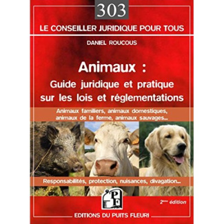 Animaux : guide juridique et pratique sur les lois et réglementations. Animaux domestiques, animaux
