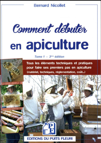 Comment débuter en apiculture ? Tome 1, 3e édition