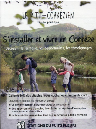 S'installer et vivre en Corrèze. Découvrir le territoire, les opportunités, les témoignages...