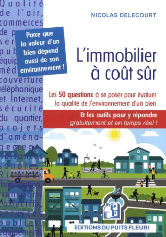 L'immobilier à coût sûr. Les 50 questions à se poser pour évaluer la qualité de l'environnement d'un