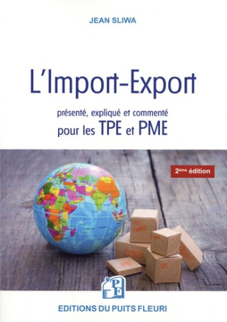 L'import-export présenté, expliqué et commenté pour les TPE et PME. 2e édition