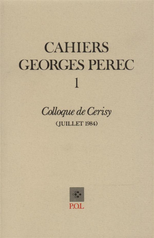 Cahiers Georges Perec N° 1, juillet 1984 : Colloque de Cerisy