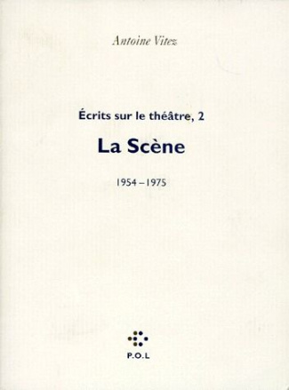 Ecrits sur le théâtre. Tome 2, La scène (1954-1975)