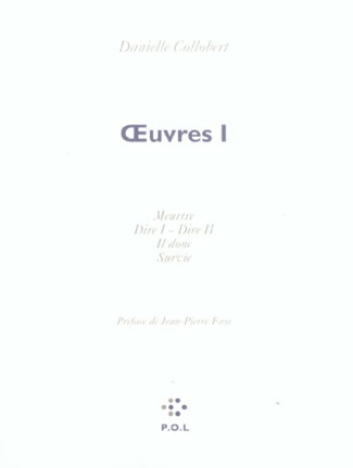 Oeuvres I. Meurtre, Dire I - Dire II, Il donc, Survie