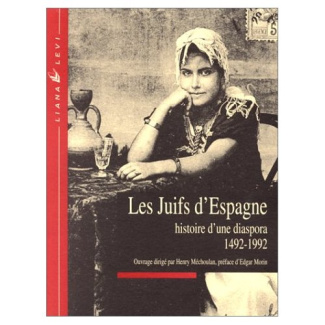 LES JUIFS D'ESPAGNE : HISTOIRE D'UNE DIASPORA 1492-1992