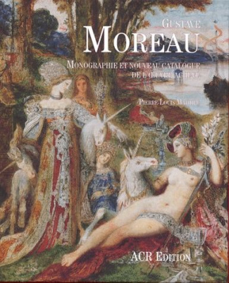 GUSTAVE MOREAU. Monographie et nouveau catalogue de l'oeuvre achevé