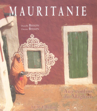 Mauritanie. Aux confins du Maghreb