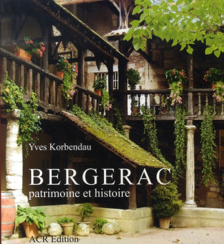Bergerac. Patrimoine et histoire