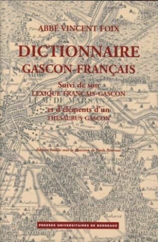 Dictionnaire gascon-français (Landes), suivi du lexique français-gascon et d'éléments d'un thésaurus