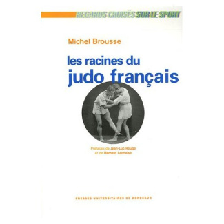 Les racines du judo français. Histoire d'une culture sportive