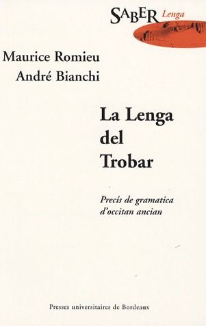La lenga del trobar. Precis de grammatica d'occitan ancian, 3e édition revue et augmentée