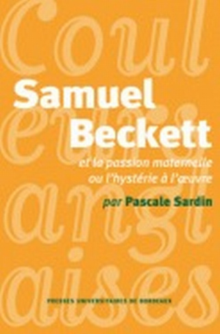 Samuel Beckett et la passion maternelle ou l'hystérie à l'oeuvre