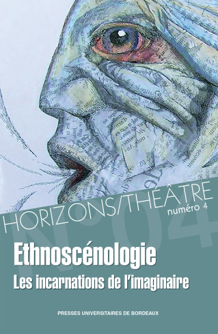 Horizons/Théâtre N° 4 : Ethnoscénologie. Les incarnations de l'imaginaire