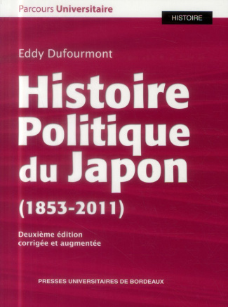 Histoire politique du Japon. 1853-2011, 2e édition revue et augmentée