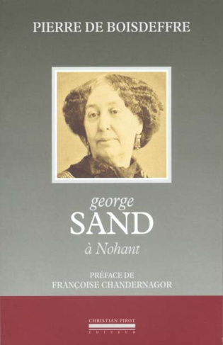 George Sand à Nohant. Sa vie, sa maison, ses voyages, ses demeures