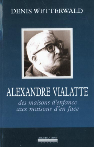 Alexandre Vialatte. Des maisons d'enfance aux maisons d'en face