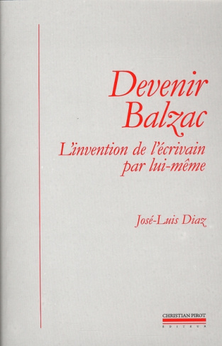 Devenir Balzac. L'invention de l'écrivain par lui-même