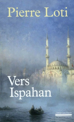 Vers Ispahan. Suivi de Notes prises en Perse