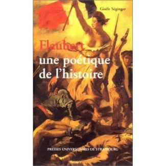Flaubert, une poétique de l'histoire