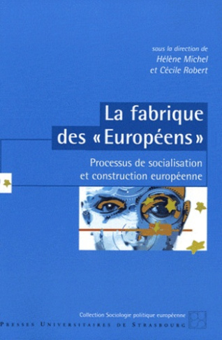 La fabrique des "Européens". Processus de socialisation et construction européenne