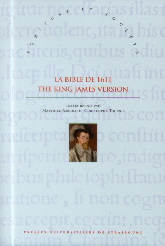 La Bible de 1611 : The King James Version. Sources, écritures et influences XVIe-XVIIIe siècles