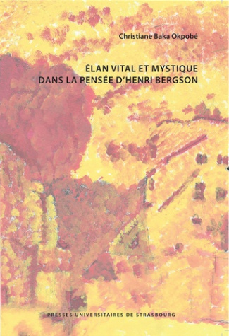 Elan vital et mystique dans la pensée d'Henri Bergson